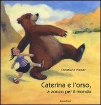 Caterina e l'orso, a zonzo per il mondo - Librerie.coop