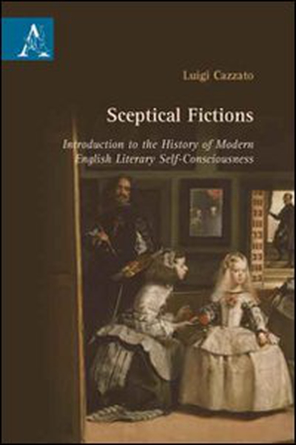 Sceptical fictions. Introduction to the history of modern english literary self-consciousness - Librerie.coop Sceptical fictions. Introduction to the history of modern english literary self-consciousness - Librerie.coop