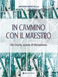 In cammino con il maestro. Via Crucis, scuola di discepolato - Librerie.coop