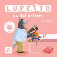 Lupetto va dal dottore. Amico lupo. Ediz. limitata - Librerie.coop