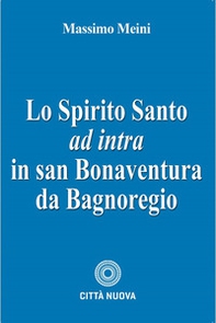 Spirito Santo ad intra in san Bonaventura da Bagnoregio - Librerie.coop