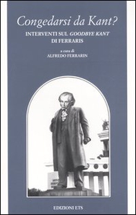Congedarsi da Kant? Interventi sul «Good-bye Kant» di Ferraris - Librerie.coop