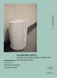 La casa nel piatto. Sapori e ricordi degli homeless diventano arte - Librerie.coop