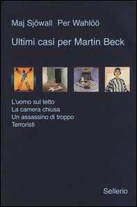 Ultimi casi per Martin Beck: L'uomo sul tetto-La camera chiusa-Un assassino di troppo-Terroristi - Librerie.coop