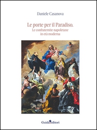 Le porte per il Paradiso. Le confraternite napoletane in età moderna - Librerie.coop
