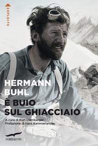 È buio sul ghiacciaio. Con i diari delle spedizioni al Nanga Parbat, al Broad Peak e al Chogolisa - Librerie.coop