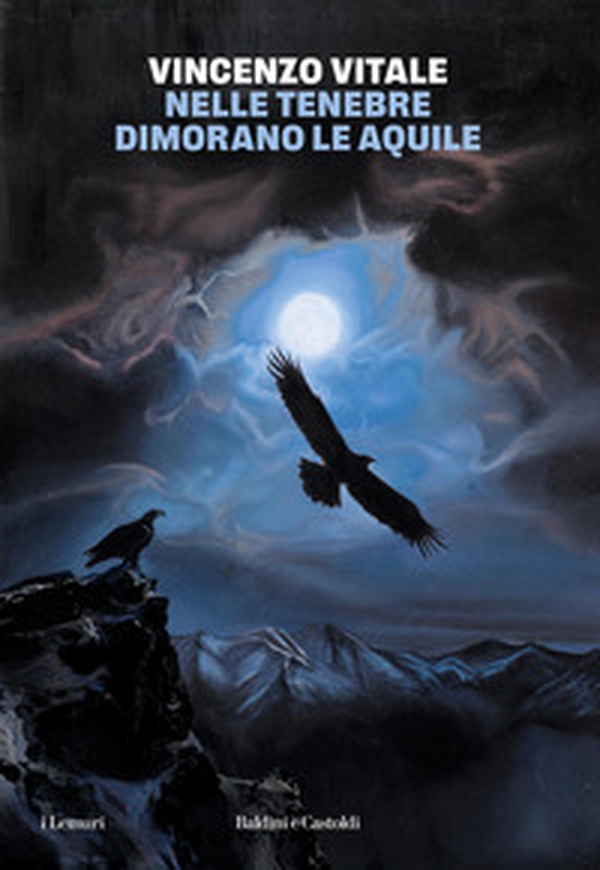 Nelle tenebre dimorano le aquile - Librerie.coop