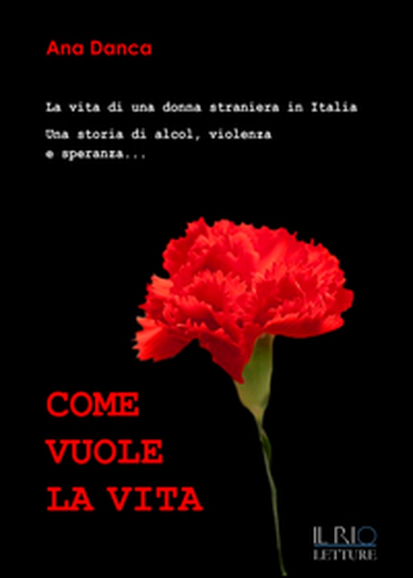 Come vuole la vita. La vita di una donna straniera in Italia. Una storia di alcol, violenza e speranza... - Librerie.coop Come vuole la vita. La vita di una donna straniera in Italia. Una storia di alcol, violenza e speranza... - Librerie.coop
