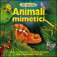 Animali mimetici. 3D Explora. Libro pop-up - Librerie.coop