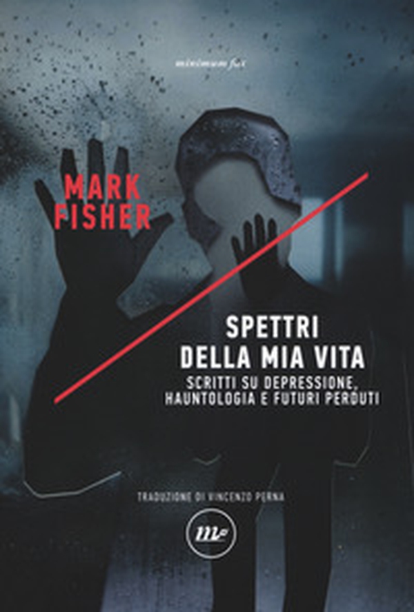Spettri della mia vita. Scritti su depressione, hauntologia e futuri perduti - Librerie.coop Spettri della mia vita. Scritti su depressione, hauntologia e futuri perduti - Librerie.coop