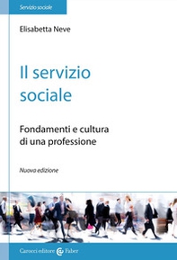 Il servizio sociale. Fondamenti e cultura di una professione - Librerie.coop Il servizio sociale. Fondamenti e cultura di una professione - Librerie.coop