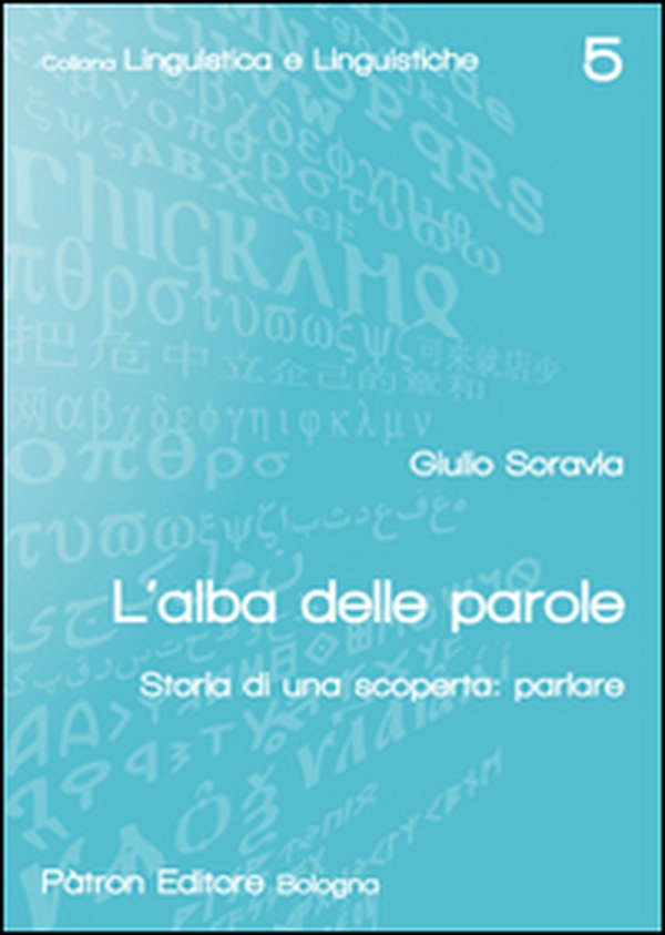 L'alba delle parole. Storia di una scoperta: parlare - Librerie.coop L'alba delle parole. Storia di una scoperta: parlare - Librerie.coop