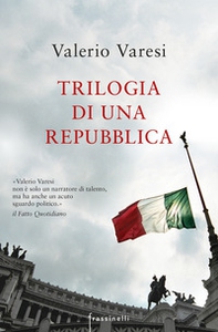 Trilogia di una Repubblica: La sentenza-Il rivoluzionario-Lo stato di ebbrezza - Librerie.coop Trilogia di una Repubblica: La sentenza-Il rivoluzionario-Lo stato di ebbrezza - Librerie.coop
