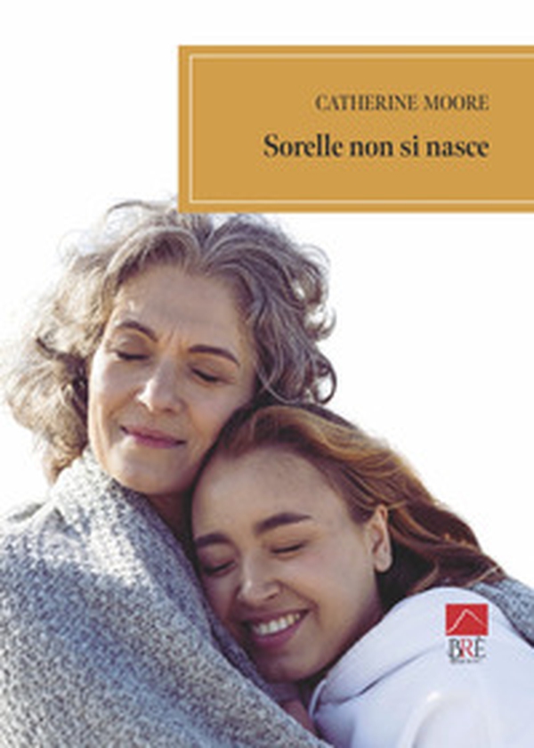 Sorelle non si nasce - Librerie.coop Sorelle non si nasce - Librerie.coop