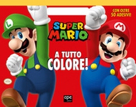 Super Mario a tutto colore! Con adesivi - Librerie.coop