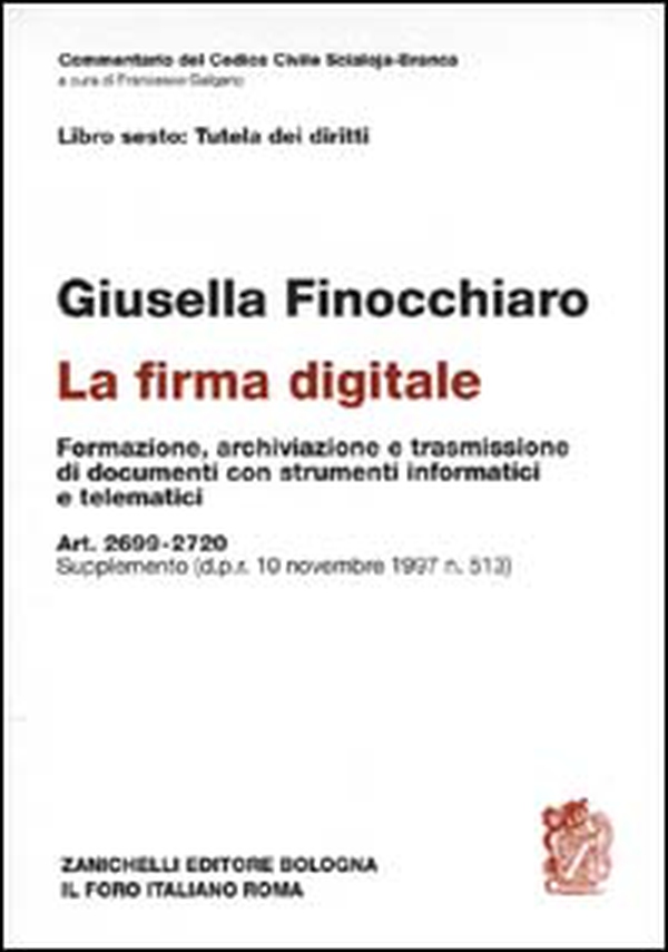 La firma digitale. Formazione, archiviazione e trasmissione di documenti con strumenti informatici e telematici. Art. 2699-2720. Supplemento DPR 10-12-1997, n. 513 - Librerie.coop La firma digitale. Formazione, archiviazione e trasmissione di documenti con strumenti informatici e telematici. Art. 2699-2720. Supplemento DPR 10-12-1997, n. 513 - Librerie.coop