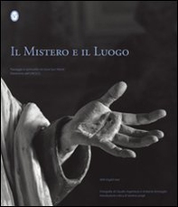 Il mistero e il luogo. Paesaggio e spiritualità nei nove Sacri monti patrimonio dell'UNESCO. Ediz. italiana e inglese - Librerie.coop