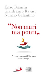 «Non muri ma ponti». Per una cultura dell'incontro e del dialogo - Librerie.coop «Non muri ma ponti». Per una cultura dell'incontro e del dialogo - Librerie.coop
