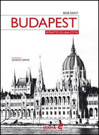 Budapest. Ritratto di una città - Librerie.coop
