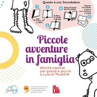 Piccole avventure in famiglia. Attività creative per grandi e piccini - Librerie.coop