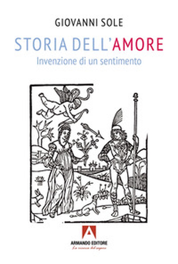 Storia dell'amore. Invenzione di un sentimento - Librerie.coop Storia dell'amore. Invenzione di un sentimento - Librerie.coop