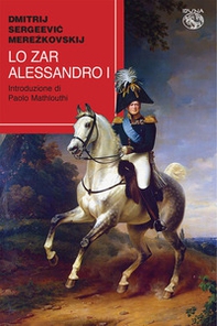 Lo zar Alessandro I - Librerie.coop