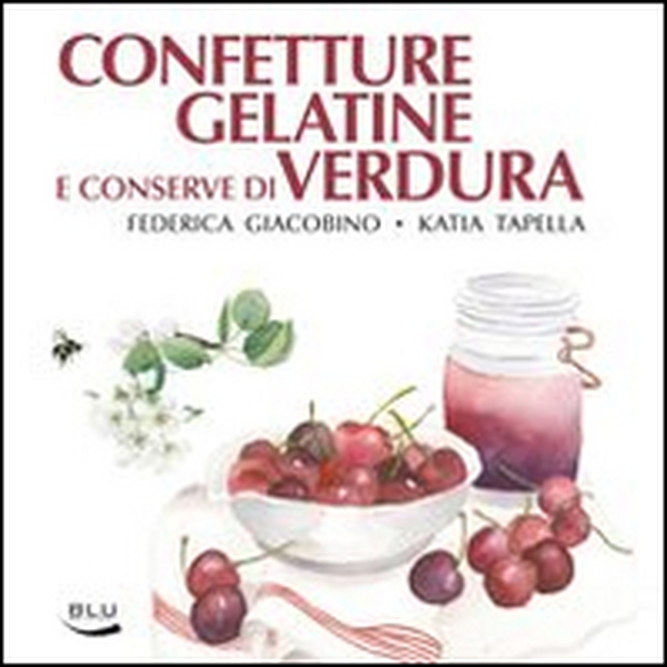 Confetture, gelatine e conserve di verdura - Librerie.coop Confetture, gelatine e conserve di verdura - Librerie.coop