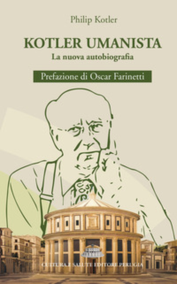 Kotler umanista. La nuova autobiografia - Librerie.coop Kotler umanista. La nuova autobiografia - Librerie.coop