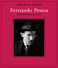 Fernando Pessoa. Immagini della sua vita - Librerie.coop