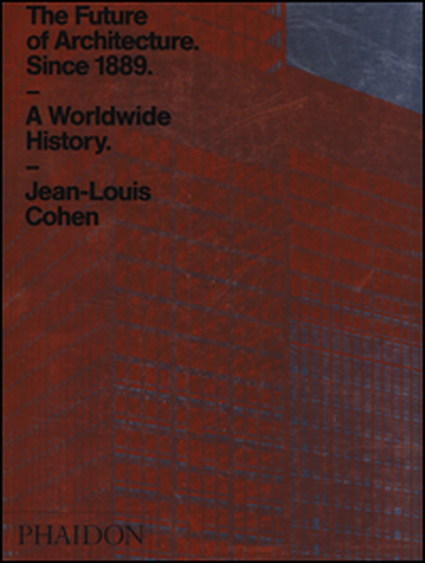 The future of architecture since 1889. A worldwide history - Librerie.coop The future of architecture since 1889. A worldwide history - Librerie.coop