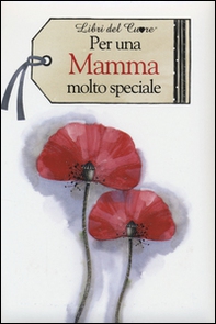 Per una mamma molto speciale - Librerie.coop Per una mamma molto speciale - Librerie.coop