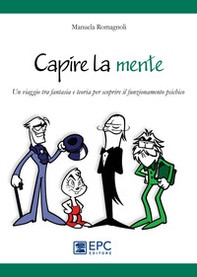 Capire la mente. Un viaggio tra fantasia e teoria per scoprire il funzionamento psichico - Librerie.coop Capire la mente. Un viaggio tra fantasia e teoria per scoprire il funzionamento psichico - Librerie.coop