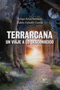 Terrarcana, un viaje a lo desconocido - Librerie.coop