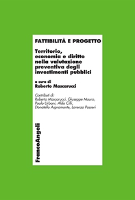 Fattibilità e progetto. Territorio, economia e diritto nella valutazione preventiva degli investimenti pubblici - Librerie.coop Fattibilità e progetto. Territorio, economia e diritto nella valutazione preventiva degli investimenti pubblici - Librerie.coop