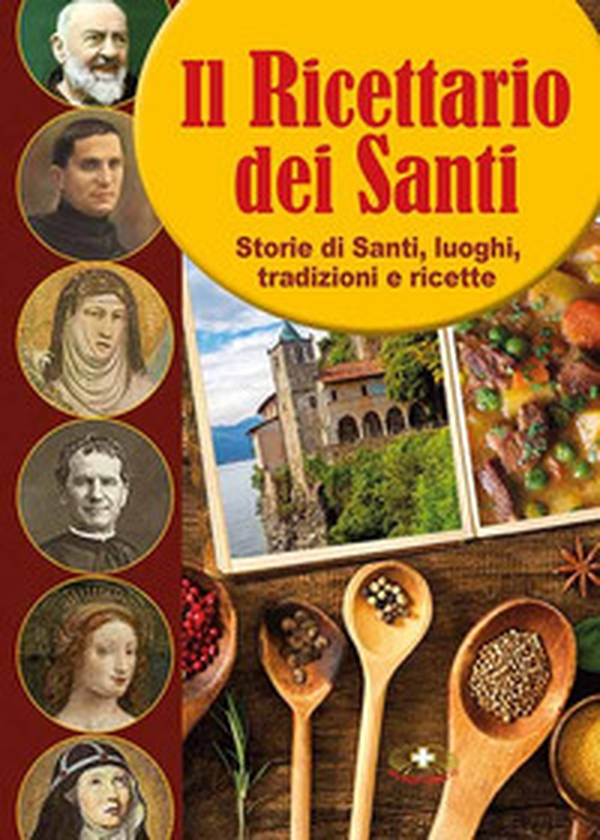 Il ricettario dei Santi. Storie di Santi, luoghi, tradizioni e ricette - Librerie.coop Il ricettario dei Santi. Storie di Santi, luoghi, tradizioni e ricette - Librerie.coop