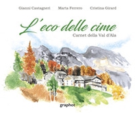 L'eco delle cime. Carnet della Val d'Ala - Librerie.coop