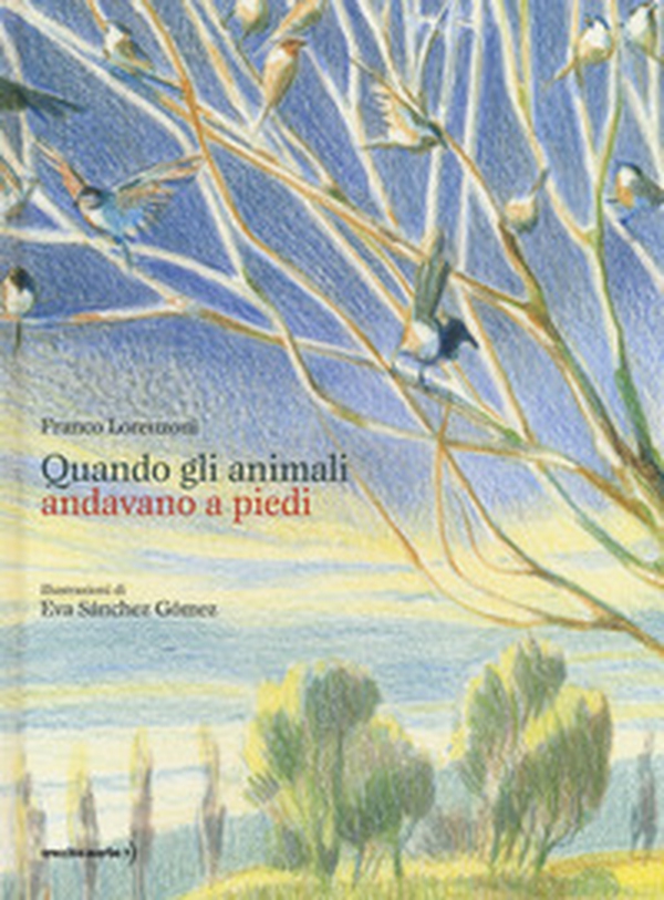 Quando gli animali andavano a piedi - Librerie.coop Quando gli animali andavano a piedi - Librerie.coop