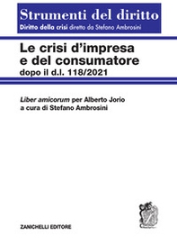 Le crisi d'impresa e del consumatore. Dopo il D.l. 118/2021 - Librerie.coop