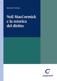 Neil MacCormick e la retorica del diritto - Librerie.coop Neil MacCormick e la retorica del diritto - Librerie.coop