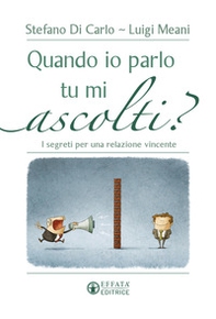 Quando io parlo tu mi ascolti? I segreti per una relazione vincente - Librerie.coop Quando io parlo tu mi ascolti? I segreti per una relazione vincente - Librerie.coop