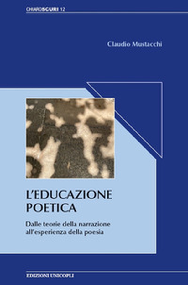 L'educazione poetica. Dalle teorie della narrazione all'esperienza della poesia - Librerie.coop L'educazione poetica. Dalle teorie della narrazione all'esperienza della poesia - Librerie.coop
