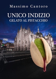 Unico indizio gelato al pistacchio - Librerie.coop