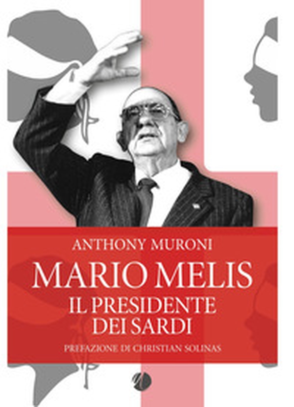 Mario Melis. Il presidente dei sardi - Librerie.coop Mario Melis. Il presidente dei sardi - Librerie.coop