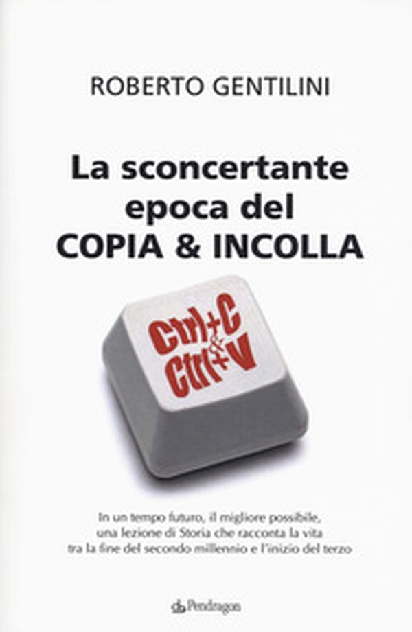 La sconcertante epoca del copia & incolla - Librerie.coop La sconcertante epoca del copia & incolla - Librerie.coop