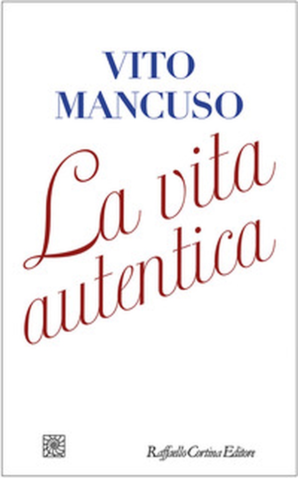 La vita autentica - Librerie.coop La vita autentica - Librerie.coop