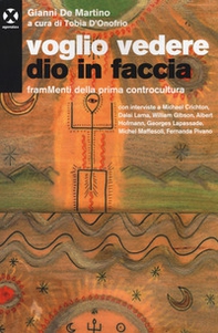 Voglio vedere Dio in faccia. FramMenti della prima controcultura - Librerie.coop