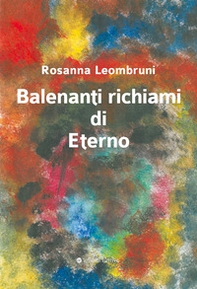 Balenanti richiami di eterno - Librerie.coop