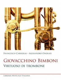 Giovacchino Bimboni. Virtuoso di trombone - Librerie.coop Giovacchino Bimboni. Virtuoso di trombone - Librerie.coop