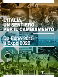 L'Italia, un sentiero per il cambiamento. Da Expo 2015 a Expo 2020 - Librerie.coop