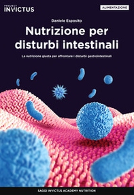 Nutrizione per disturbi intestinali. La nutrizione giusta per affrontare i disturbi gastrointestinali - Librerie.coop